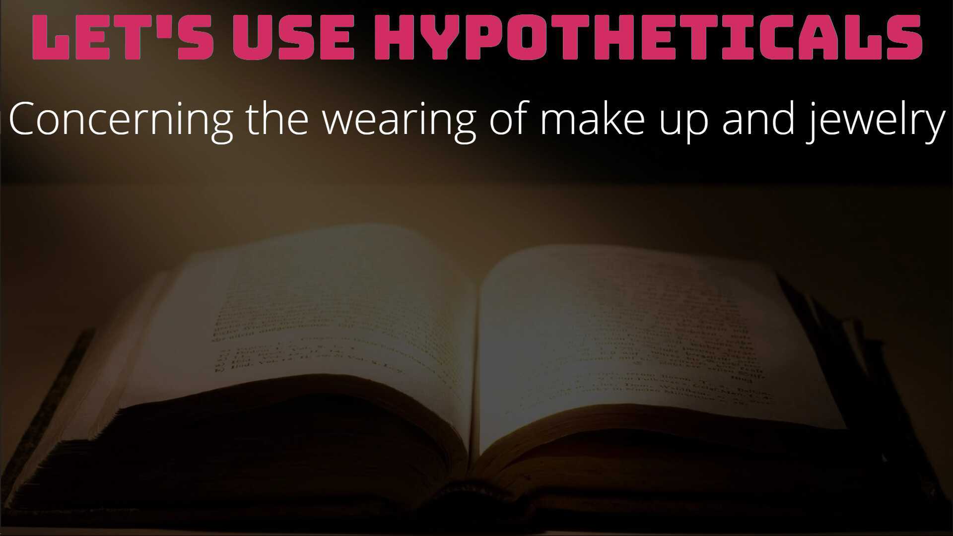 Is it okay for bible believing men and women to wear makeup and jewelry