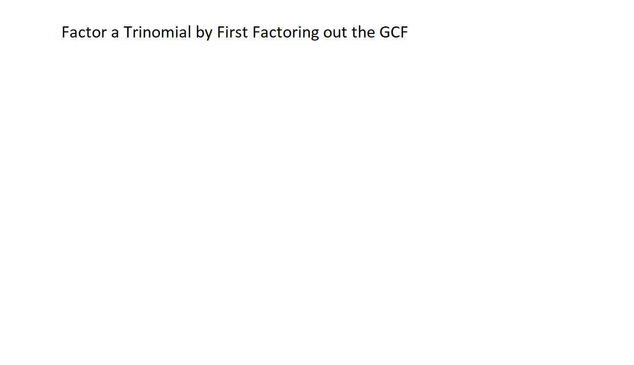Factor a Trinomial by First Factoring out the GCF